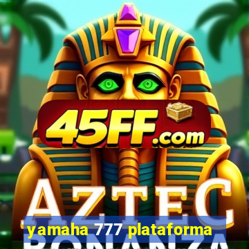 yamaha 777 plataforma